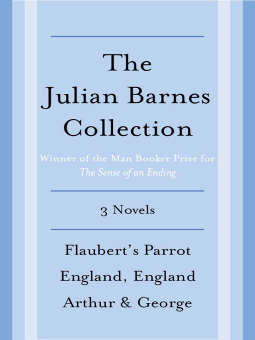 Title details for The Julian Barnes Booker Prize Finalist Collection, 3-Book Bundle by Julian Barnes - Wait list
